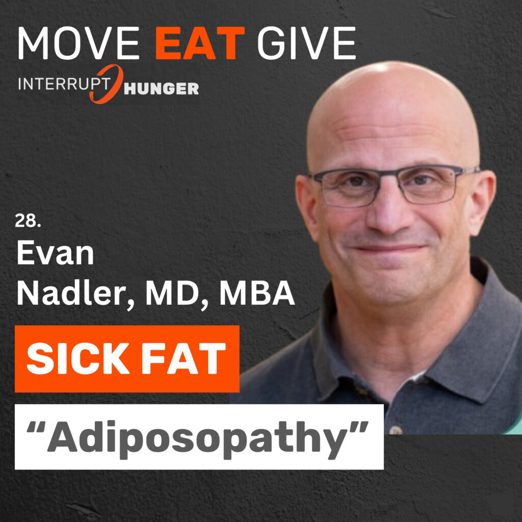 Dr. Evan Nadler featured on Move Eat Give podcast episode 28 titled “Sick Fat: Biology, not willpower.”