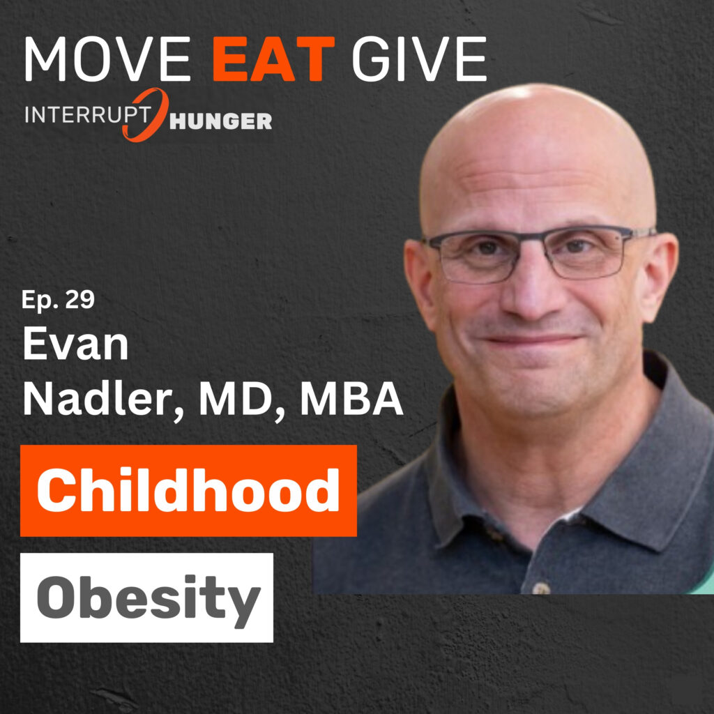 Dr. Evan Nadler headshot for Move Eat Give podcast Episode 29 about childhood obesity by Interrupt Hunger